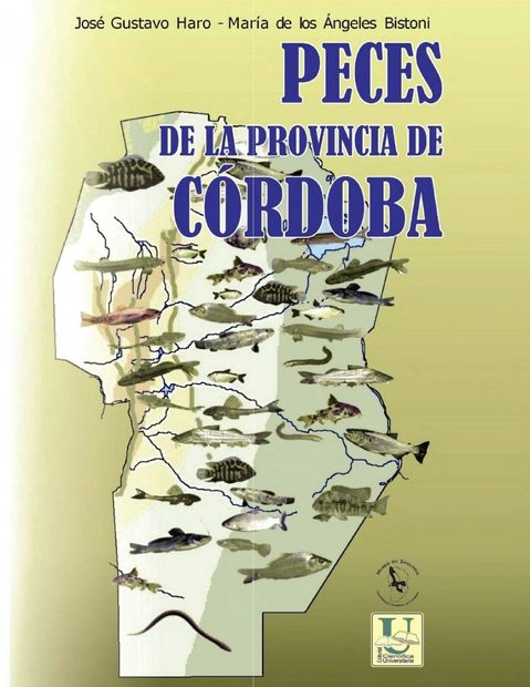 Peces de la Provincia de Córdoba: Diversidad Biológica [Fishes of the Province of Córdoba: Biological Diversity]