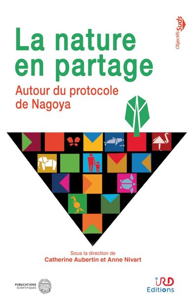 La Nature en Partage: Autour du Protocole de Nagoya [Sharing Nature: Around the Nagoya Protocol]