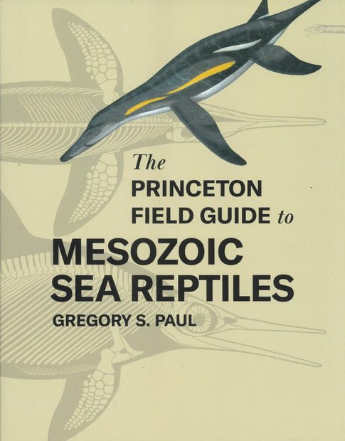 The Princeton Field Guide to Mesozoic Sea Reptiles