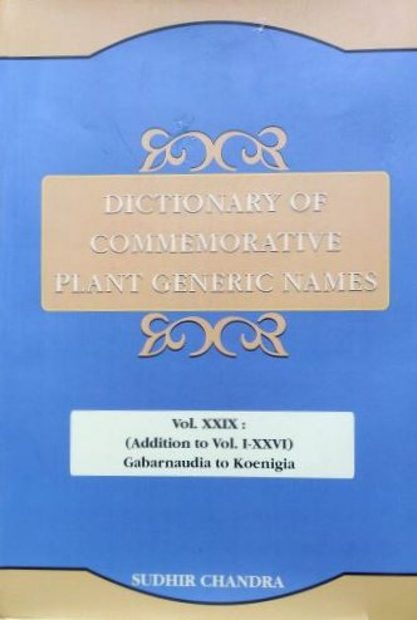 Dictionary of Commemorative Plant Generic Names, Volume 29: Addition to Vol. 1-26: Gabarnaudia to Koenigia