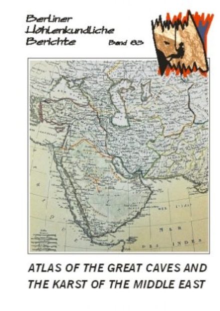 Berliner Höhlenkundliche Berichte, Volume 83: Atlas of the Great Caves and the Karst of the Middle East