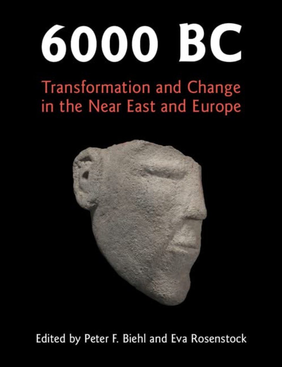 6000 BC Transformation And Change In The Near East And Europe NHBS 