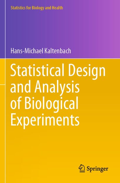 Statistical Design and Analysis of Biological Experiments