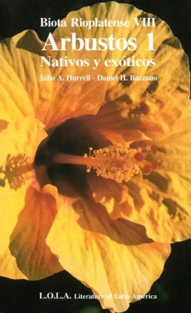 Biota Rioplatense, Volume 8: Arbustos 1: Nativos y Exóticos [Trees, Part 1: Native & Exotic]