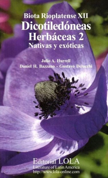Biota Rioplatense, Volume 12: Dicotiledóneas Herbáceas 2: Nativas y Exóticas [Herbaceous Dicotyledons 2: Native and Exotic]