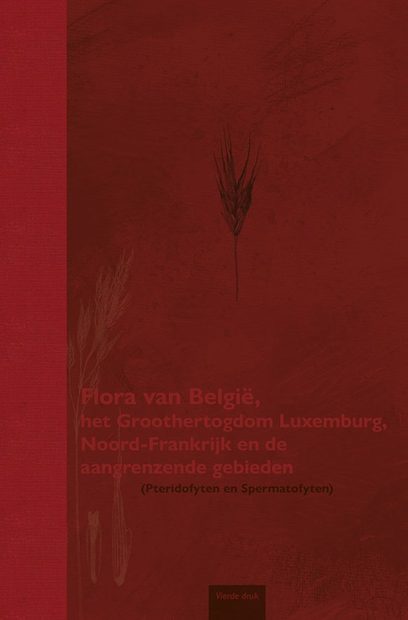 Flora van België, het Groothertogdom Luxemburg, Noord-Frankrijk en de Aangrenzende Gebieden (Pteridofyten en Spermatofyten) [Flora of Belgium, Luxembourg, Northern France and Neighbouring Regions (Pteridophytes and Spermatophytes)]