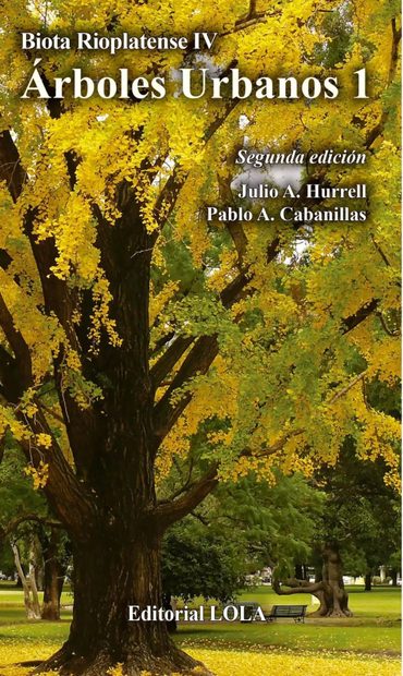 Biota Rioplatense, Volume 4: Árboles Urbanos 1 [Urban Trees of the Río de la Plata, Part 1]