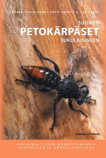 Suomen Petokärpäset Sukulaisineen: Opaskirja Lajien Määrittämiseen, Biologiaan ja Uhanalaisuuteen [Asiloidea of Finland: A Guide to Species Identification, Biology and Conservation Status]