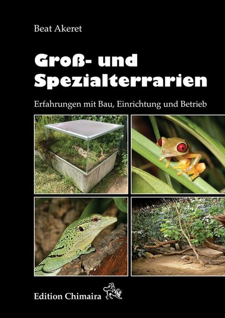 Groß- und Spezialterrarien: Erfahrungen mit Bau, Einrichtung und Betrieb [Large and Special Terrariums: Experience with Construction, Setup and Operation]