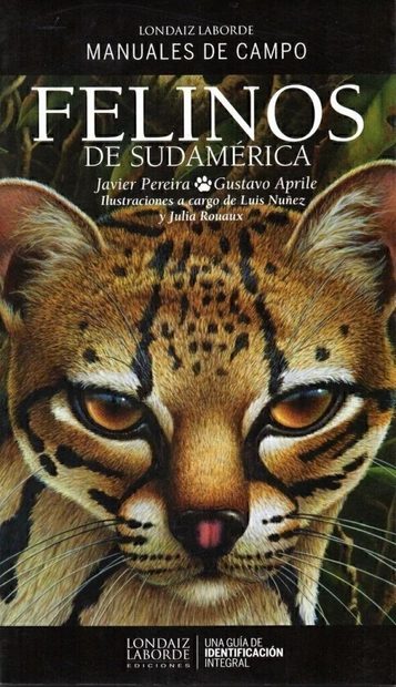 Felinos de Sudamérica: Manuales de Campo [Felines of South America