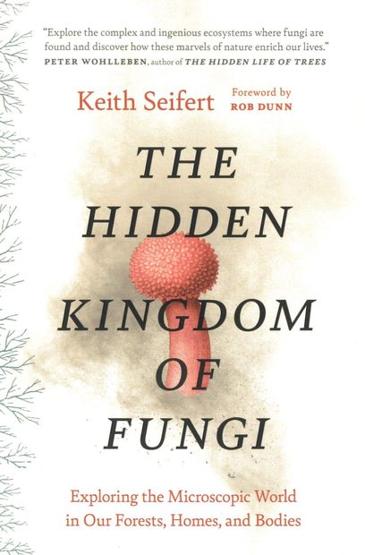 The Hidden Kingdom of Fungi