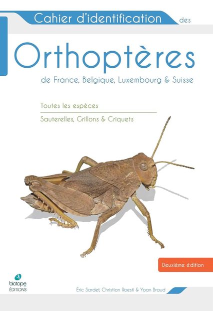 Cahier d'Identification des Orthoptères de France, Belgique, Luxembourg & Suisse [Identification Guide to the Orthoptera of France, Belgium, Luxembourg and Switzerland]