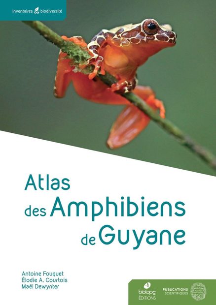 Atlas des Amphibiens de Guyane [Handbook of Amphibians of French Guiana]