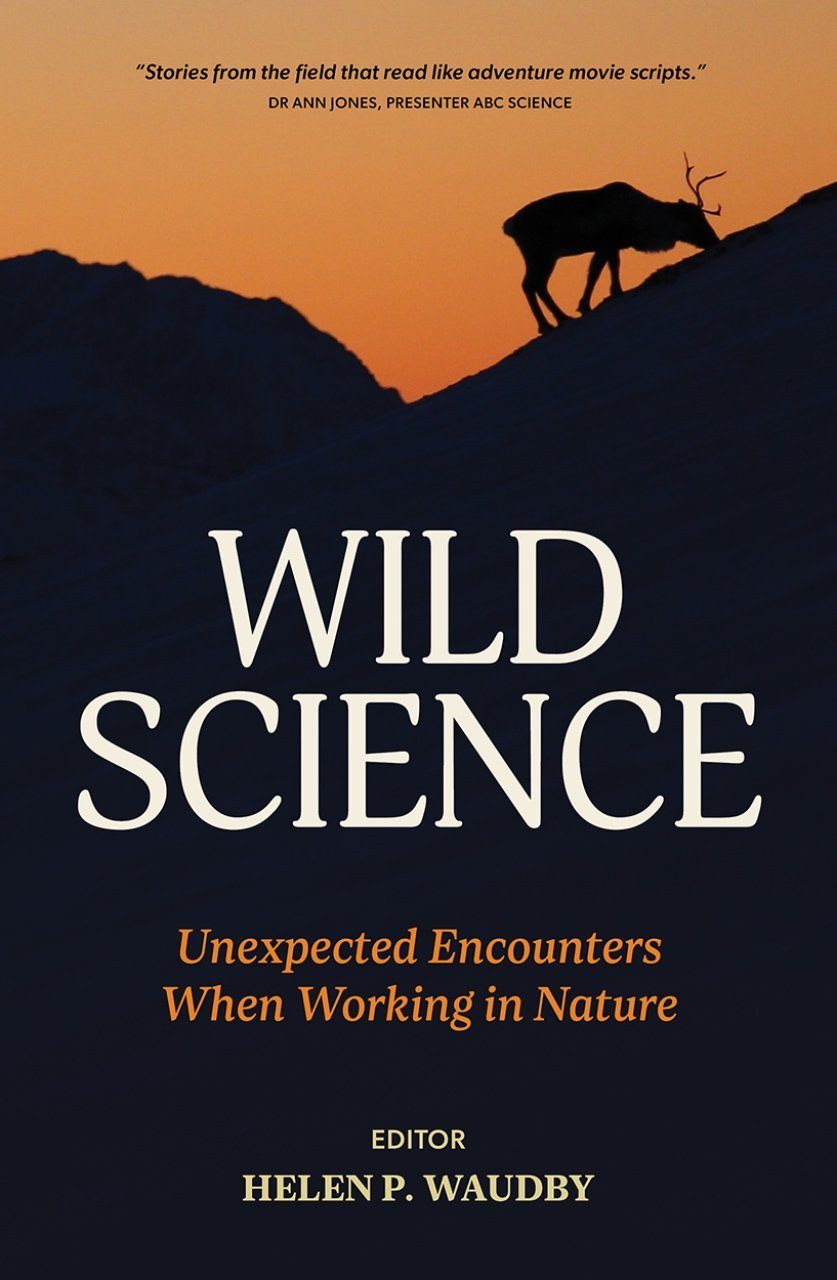 Wild Science: Unexpected Encounters When Working in Nature | NHBS Good ...