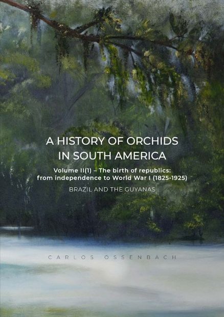 A History of Orchids in South America, Volume 2, Part 1