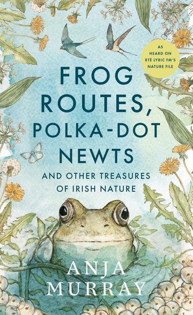 Frog Routes, Polka-Dot Newts and Other Treasures of Irish Nature
