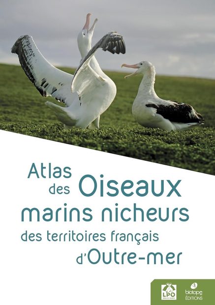 Atlas des Oiseaux Marins Nicheurs des Territoires Français d’Outre-Mer [Atlas of Breeding Seabirds of the French Overseas Territories]