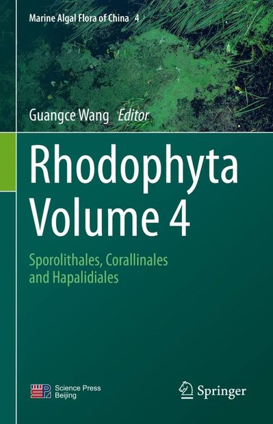 Marine Algal Flora of China, Volume 4: Rhodophyta: Sporolithales, Corallinales and Hapalidiales