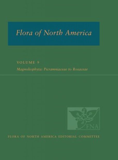 Flora of North America North of Mexico, Volume 9: Magnoliophyta: Picramniaceae to Rosaceae