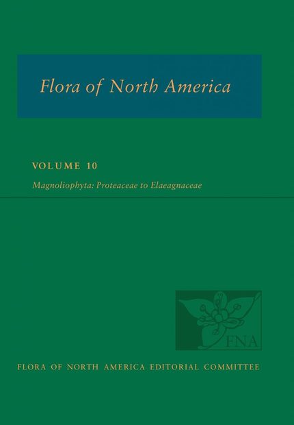 Flora of North America North of Mexico, Volume 10: Magnoliophyta: Proteaceae to Elaegnaceae