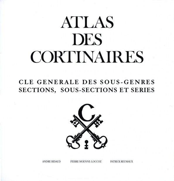 Atlas des Cortinaires: Cle Generale des Sous-Genres Sections, Sous Sections et Series [Atlas of Cortinarius: General Key of Subgenera Sections, Sub Sections and Series]