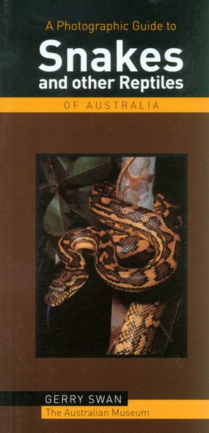 A Photographic Guide to Snakes and Other Reptiles of Australia