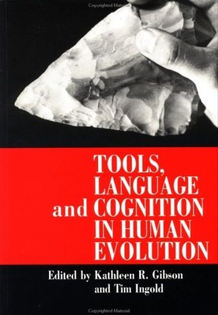 Tools, Language and Cognition in Human Evolution