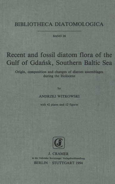 Bibliotheca Diatomologica, Volume 28: Recent and Fossil Diatom Flora of the Gulf of Gdańsk, Southern Baltic Sea