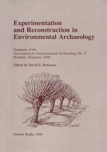 Experimentation and Reconstruction in Environmental Archaeology