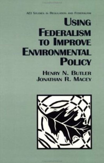 Using Federalism to Improve Environmental Policy