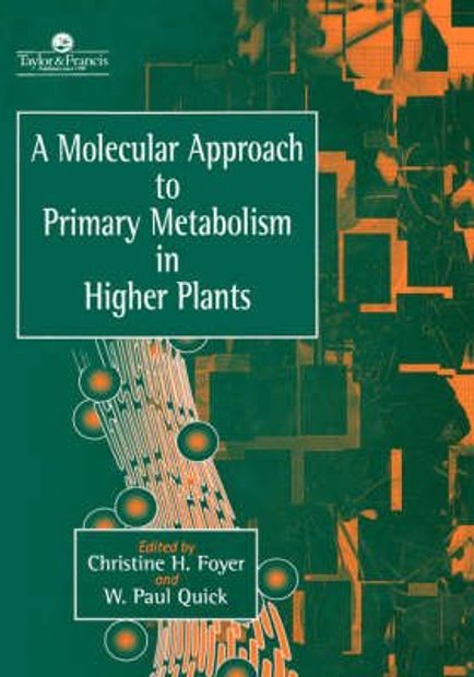 A Molecular Approach to Primary Metabolism in Higher Plants