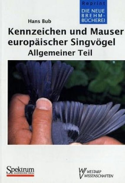 Kennzeichen und Mauser Europäischer Singvögel: Allgemeiner Band [Characteristics and Moulting of European Songbirds: General Volume]