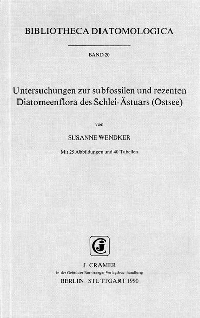 Bibliotheca Diatomologica, Volume 20: Untersuchungen zur Subfossilen und Rezenten Diatomeenflora des Schlei-Ästuars (Ostsee) [A study of the Subfossil and Recent Diatom Flora of the Schlei River Estuary (Baltic Sea)]