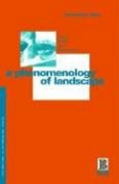 A Phenomenology of Landscape: Places, Paths and Monuments