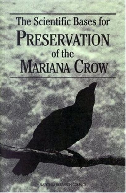The Scientific Bases for Preservation of the Mariana Crow