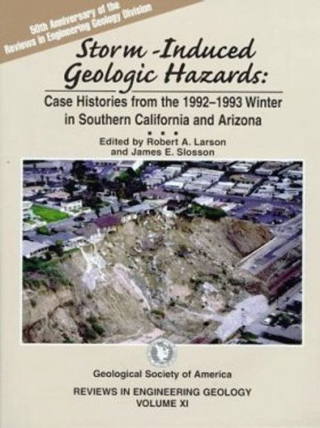 Storm-Induced Geologic Hazards: Case Histories from the 1992-1993 Winter in Southern California and Arizona