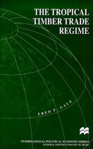 The Tropical Timber Trade Regime