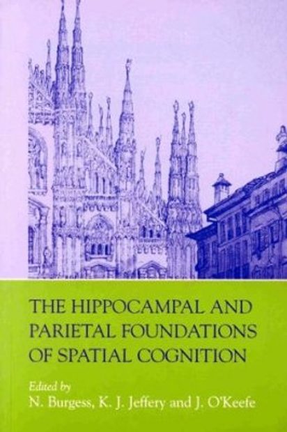 The Hippocampal and Parietal Foundations of Spatial Cognition