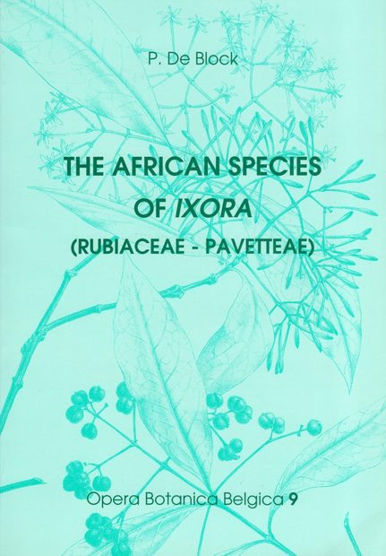 Opera Botanica Belgica, Volume 9: The African Species of Ixora (Rubiaceae-Pavetteae)