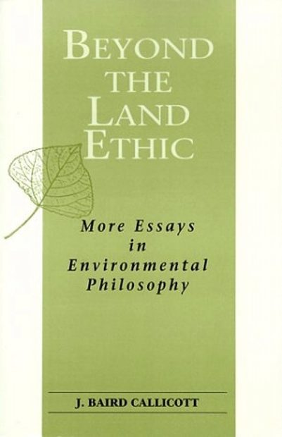 Beyond the Land Ethic: More Essays in Environmental Philosophy