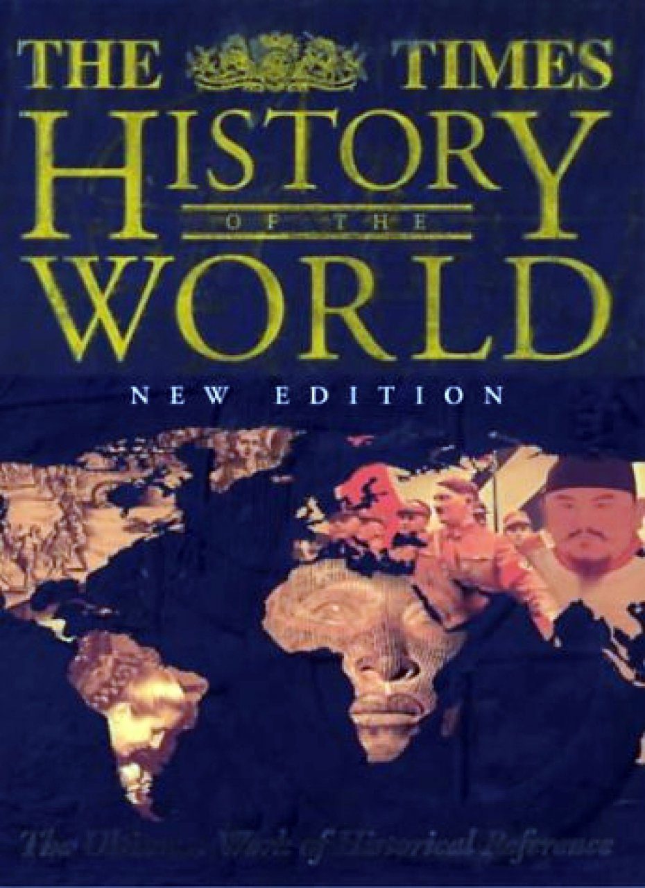 The Times History Of The World: The Ultimate Work Of Historical ...