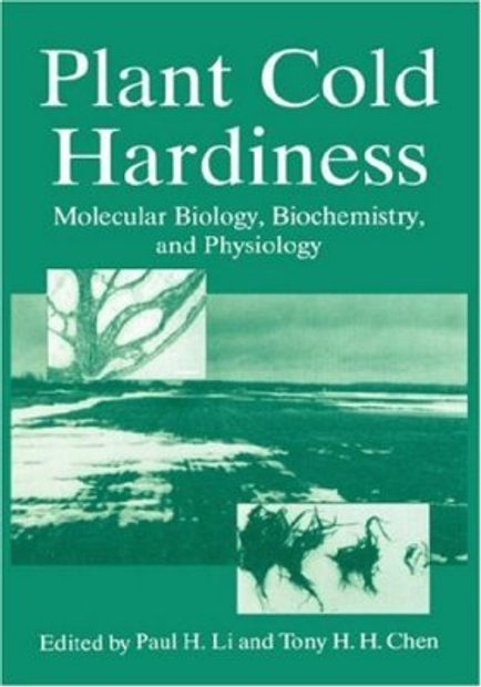 Plant Cold Hardiness: Molecular Biology, Biochemistry, and Physiology