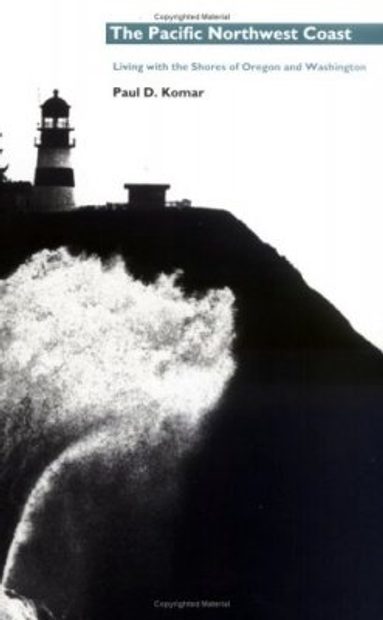 The Pacific Northwest Coast: Living with the Shores of Oregon and Washington