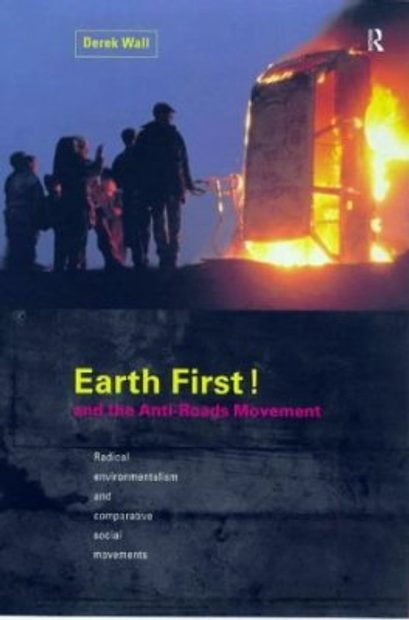 Earth First! and the Anti-Roads Movement