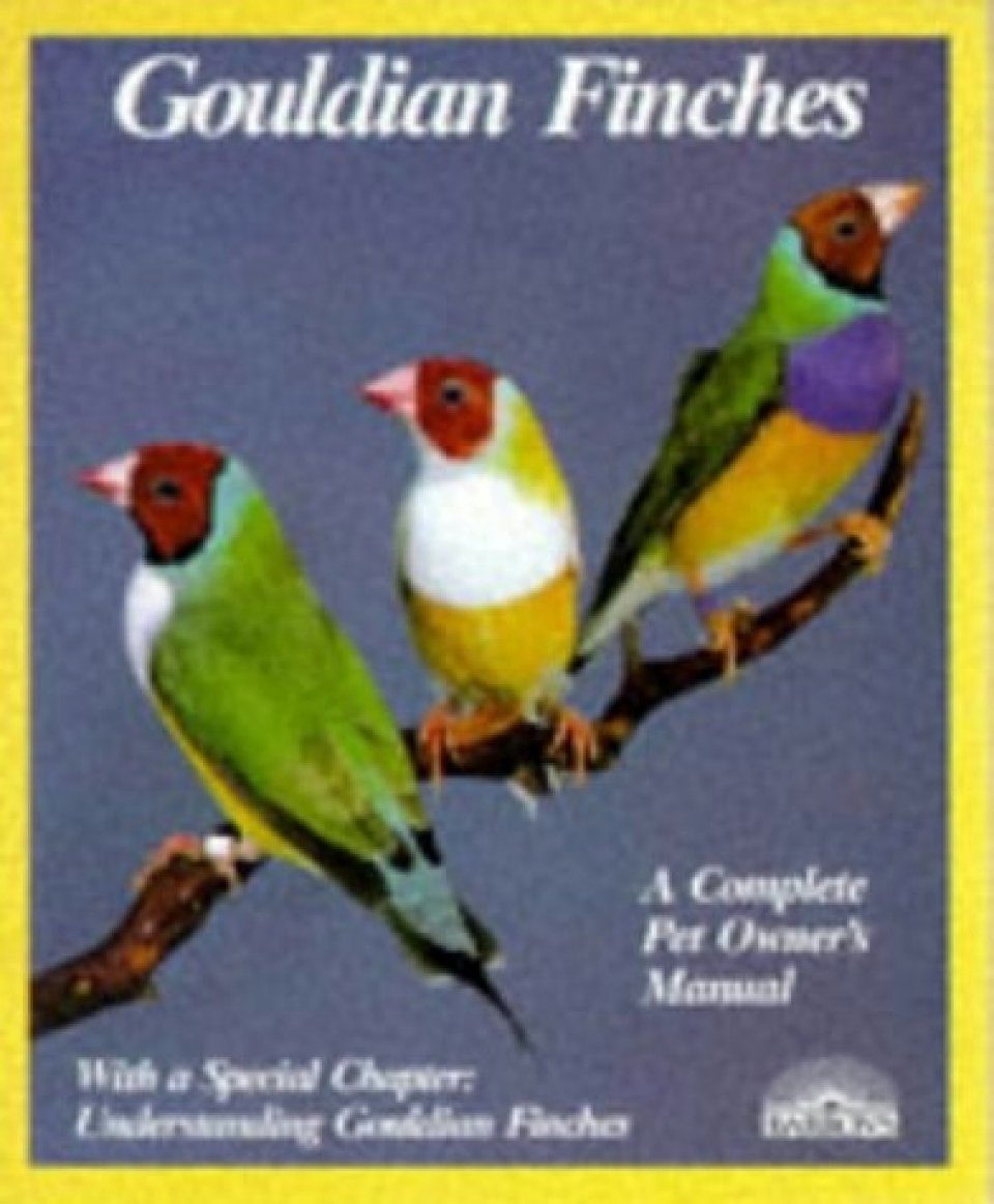 Gouldian Finches: A Complete Pet Owner's Manual | NHBS Academic