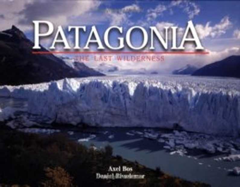 Patagonia: The Last Wilderness