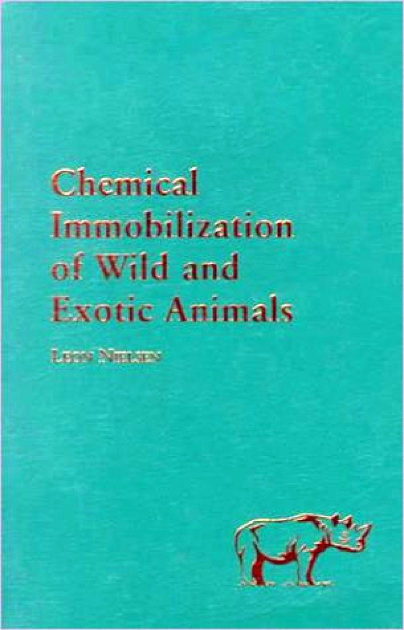 Chemical Immobilization of Wild and Exotic Animals | NHBS Academic &  Professional Books